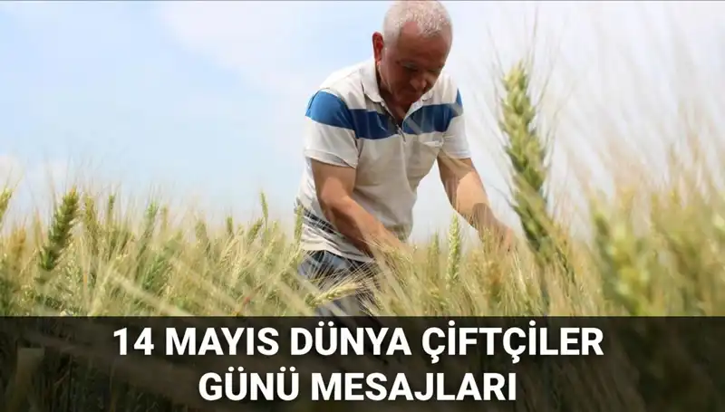 14 Mayıs Dünya Çiftçiler Günü İçin Anlamlı Mesajlar ve Düşünceler