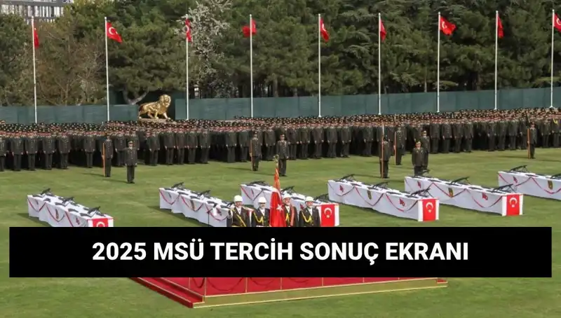 MSÜ Tercih Sonuçları Açıklandı: Harp Okulları ve Meslek Yüksekokulu Öğrencilerini Bekliyor!