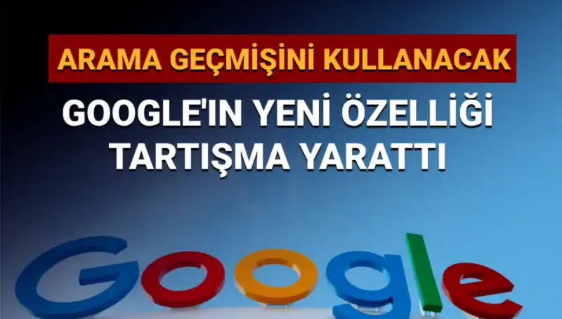 Google’ın Arama Geçmişiyle Yapay Zeka Özelliği: Gizlilik Endişeleri Artıyor